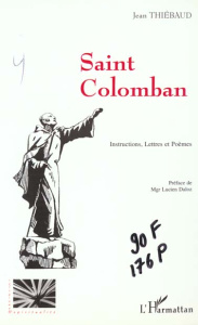 Saint-Colomban : instructions, lettres et poèmes - Thiébaud Jean