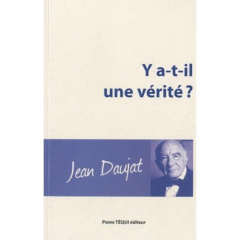Y a-t-il une vérité ? - Daujat Jean