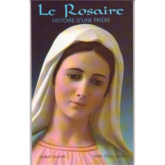 Le rosaire. Histoire d'une prière - Lelièvre Hubert