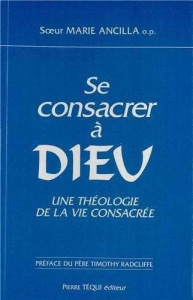 Se consacrer à Dieu - Så?ur Marie-ancilla o.p.