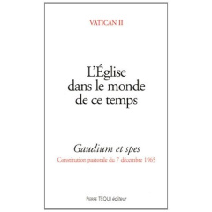 L'Eglise dans le monde de ce temps. Gaudium et spes, Constitution pastorale 7 décembre 1965 - VATICAN II