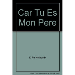 Car Tu Es Mon Pere - Nothomb Dominique