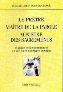 Le prêtre, maître de la parole, ministre des sacrements - et guide de la communauté en vue du 3e mil - Congrégation Pour le clergé