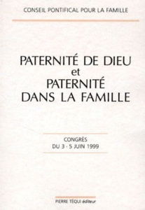 Paternité de Dieu et paternité dans la famille. Congrès 1999 - Lopez Trujillo Alfonso