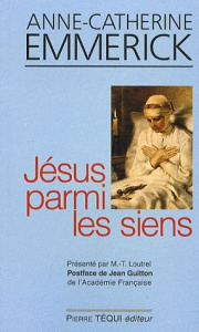Jésus parmi les siens - Emmerick Anne-Catherine ; Loutrel Marie-Thérèse ;