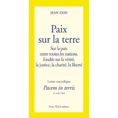 Paix sur la terre - Pacem in terris. Lettre encyclique sur la paix entre toutes les nations, fondée - Jean Xxiii bienheureux