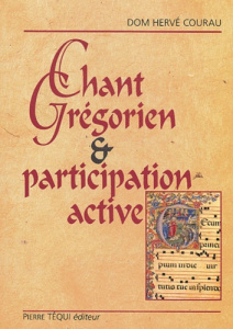 Chant grégorien et participation active - Courau Hervé