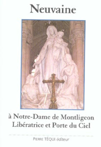 Neuvaine à Notre Dame de Montligeon. Libératrice et Porte du Ciel - TEQUI