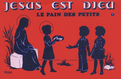 Jésus est Dieu. Le pain des petits Tome 1 - DAMEZ