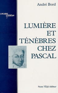 Lumière et ténèbres chez Pascal - Bord André