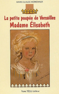 Madame Elisabeth. La petite poupée de Versailles - Monchaux Marie-Claude ; Bazin Emmanuel
