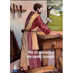 Vie et miracles de Saint Joseph - Bay Francine
