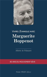 Vivre l'Evangile avec Marguerite Hoppenot - Palmaert Albéric de ; Charrier Bernard