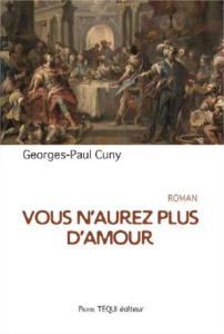 Vous n'aurez plus d'amour - Cuny Georges-Paul