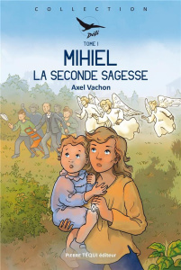 Mihiel Tome 1 : La seconde sagesse - Vachon Axel