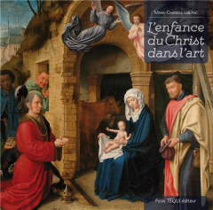 L'enfance du Christ dans l'art - Leblanc Marie-Gabrielle ; Pole John