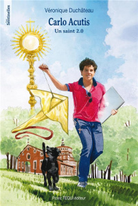 Carlo Acutis. Un saint 2.0 - Duchâteau Véronique ; Brasseur Jérôme