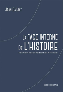 La face interne de l'histoire - Daujat Jean