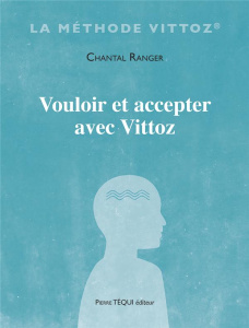 Vouloir et accepter avec Vittoz - Ranger Chantal