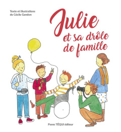 Julie et sa drôle de famille - Gandon Cécile