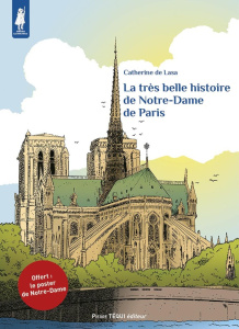 La très belle histoire de Notre-Dame de Paris. Edition spéciale (poster offert), 2e édition - Lasa Catherine de ; Lhermey Claire ; Beaudesson Em