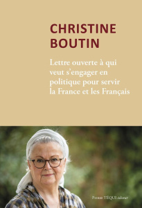 Lettre ouverte à qui veut s'engager en politique pour servir la France et les français - Boutin Christine