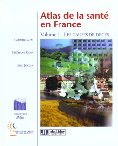 ATLAS DE LA SANTE EN FRANCE. Volume 1, Les causes de décès - Jougla Eric ; Rican Stéphane ; Salem Gérard