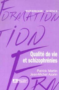 Qualité de vie et schizophrénie - Martin Patrick ; Azorin Jean-Michel