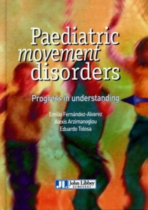 Paediatric Movement Disorders. Progress in understanding - Fernandez-Alvarez Emilio ; Arzimanoglou Alexis ; T