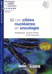 Les cibles nucléaires en oncologie. Avec 1 CD-ROM - Robert Jacques ; Raymond Eric