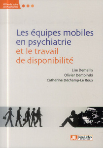 Les équipes mobiles en psychiatrie et le travail de disponibilité - Demailly Lise ; Dembinski Olivier ; Déchamp-Le Rou