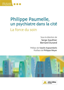Philippe Paumelle, un psychiatre dans la cité. La force du soin - Gauthier Serge ; Durand Bernard ; Kapsambelis Vass