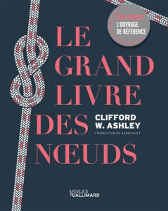 Le grand livre des noeuds - Ashley Clifford-W ; Huet Karin