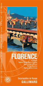 Florence. Le Dôme, Eglise Santa Maria Novella, Galerie des Offices, Ponte Vecchio, Eglise Santa Croc - COLLECTIF
