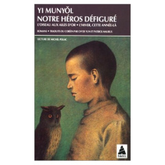 Notre héros défiguré ; L'oiseau aux ailes d'or ; L'hiver, cette année-là - Yi Munyol