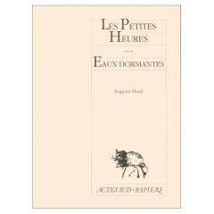 Les petites heures suivi de Eaux dormantes - Durif Eugène