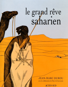 Le grand rêve saharien - Durou Jean-Marc ; Gouvenain Marc de