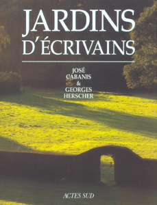 Jardins d'écrivains - Baridon Michel ; Cabanis José ; Herscher Georges