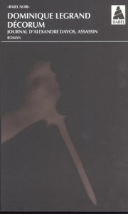 Décorum. Journal d'Alexandre Davos, assassin - Legrand Dominique