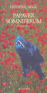 Papaver somniferum et autres récits - Ségu Frédéric