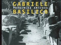 Gabriele Basilico. Provincia antiqua - Caujolle Christian ; Lafon Xavier ; Millet Bernard