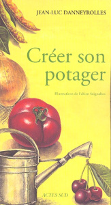 Créer son potager - Danneyrolles Jean-Luc ; Seignobos Fabien