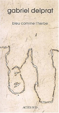 Bleu comme l'herbe - Delprat Gabriel