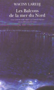 Les Balcons de la mer du Nord - Laredj Waciny ; Charruau Catherine