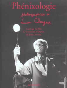 Phénixologie. Tournage du film Le testament d'Orphée de Jean Cocteau - Clergue Lucien ; Cocteau Jean