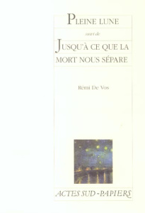 Pleine lune suivi de Jusqu'à ce que la mort nous sépare - Vos Rémi de