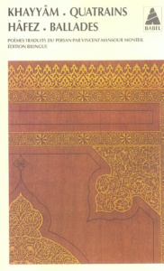 Quatrains - Ballades - Khayyâm Omar ; Shirazi Hafez ; Monteil Vincent-Man