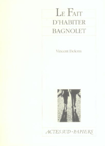 Le Fait d'habiter Bagnolet - Delerm Vincent