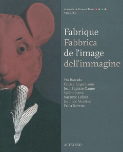 Fabrique de l'image : Fabbrica dell'immagine - Barrada Yto ; Faigenbaum Patrick ; Ganne Jean-Bapt
