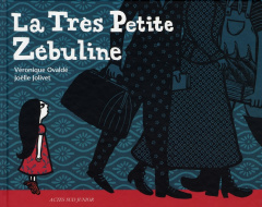 La Très Petite Zébuline - Ovaldé Véronique ; Jolivet Joëlle